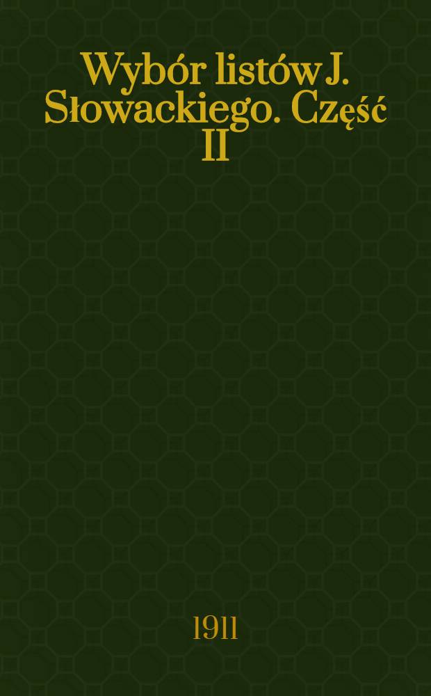 Wybór listów J. Słowackiego. Część II
