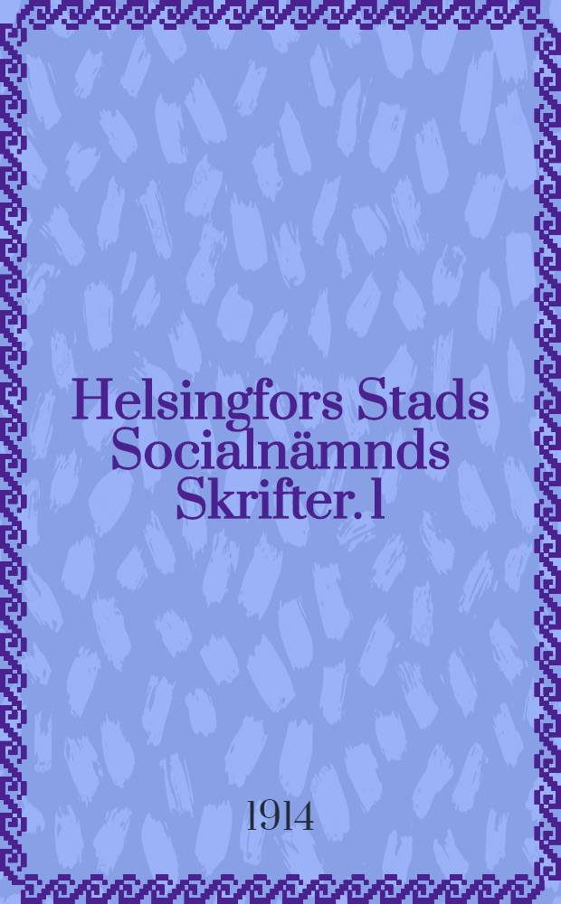 Helsingfors Stads Socialnämnds Skrifter. 1 : Om lega af tomt i utlandet och i Finland