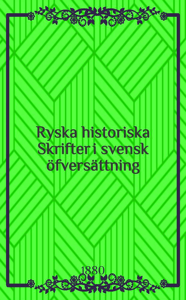 Ryska historiska Skrifter i svensk öfversättning