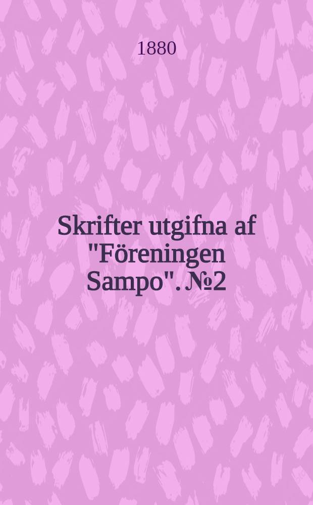 Skrifter utgifna af "Föreningen Sampo". №2