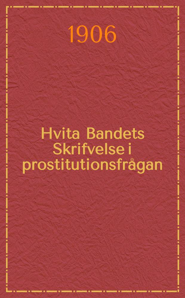 Hvita Bandets Skrifvelse i prostitutionsfrågan : Till Kejserliga Senaten för Finland