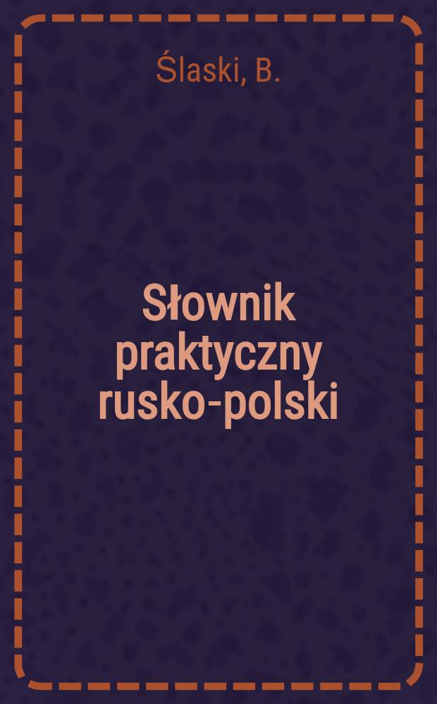 Słownik praktyczny rusko-polski
