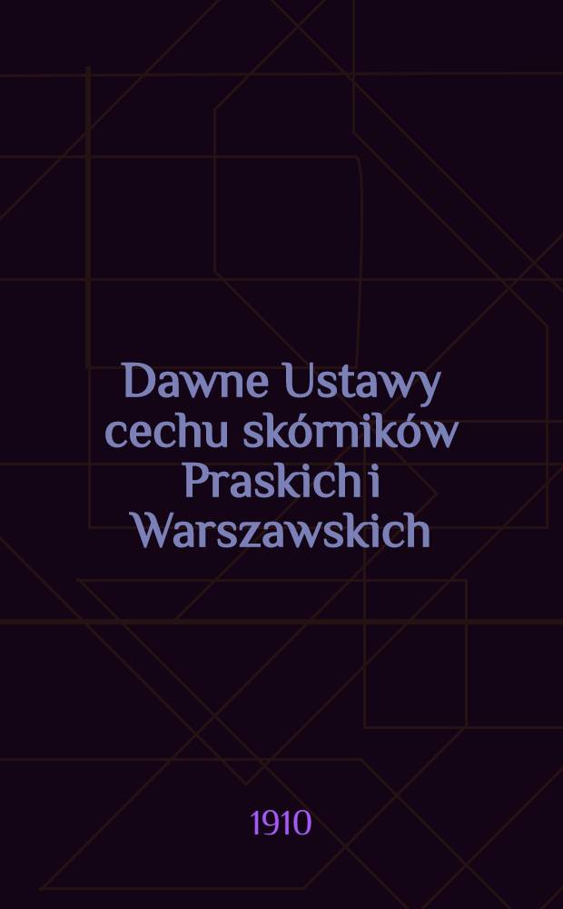 Dawne Ustawy cechu skórników Praskich i Warszawskich