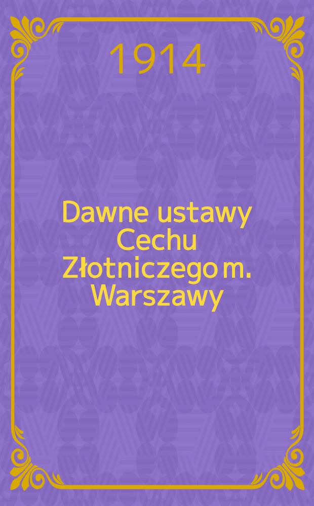 Dawne ustawy Cechu Złotniczego m. Warszawy