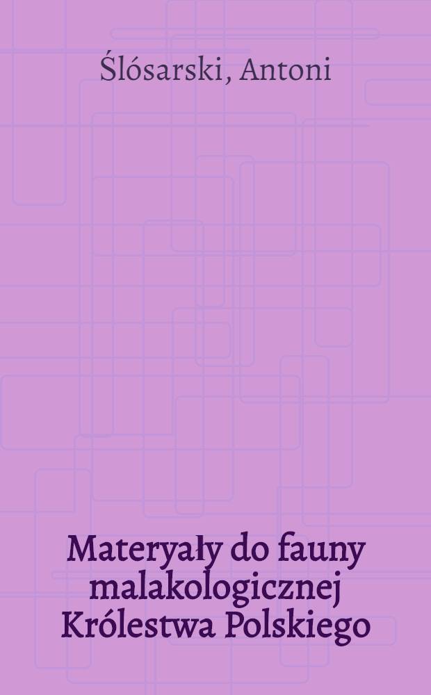 Materyały do fauny malakologicznej Królestwa Polskiego
