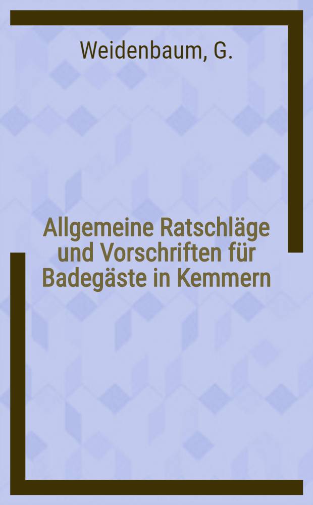 Allgemeine Ratschl&auml;ge und Vorschriften f&uuml;r Badeg&auml;ste in Kemmern
