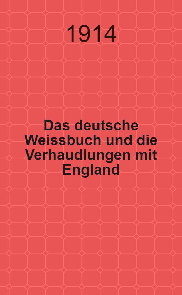 Das deutsche Weissbuch und die Verhaudlungen mit England