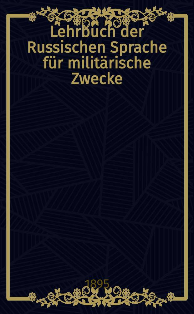Lehrbuch der Russischen Sprache f&uuml;r milit&auml;rische Zwecke