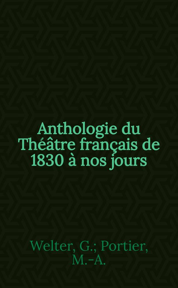 Anthologie du Théâtre français de 1830 à nos jours : Livre de lecture