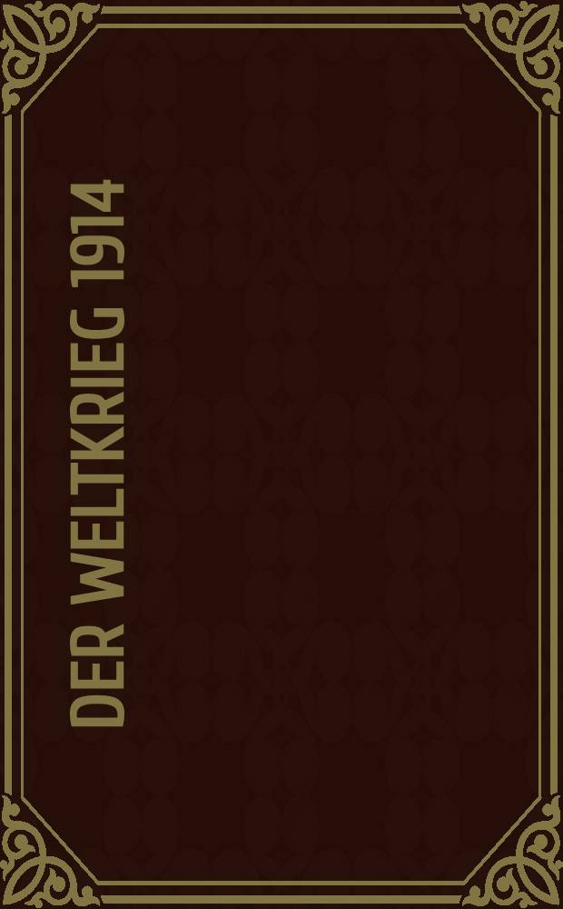 Der Weltkrieg 1914