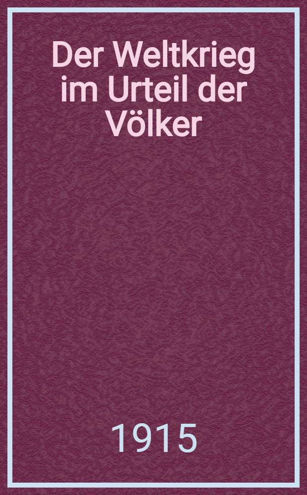 Der Weltkrieg im Urteil der Völker