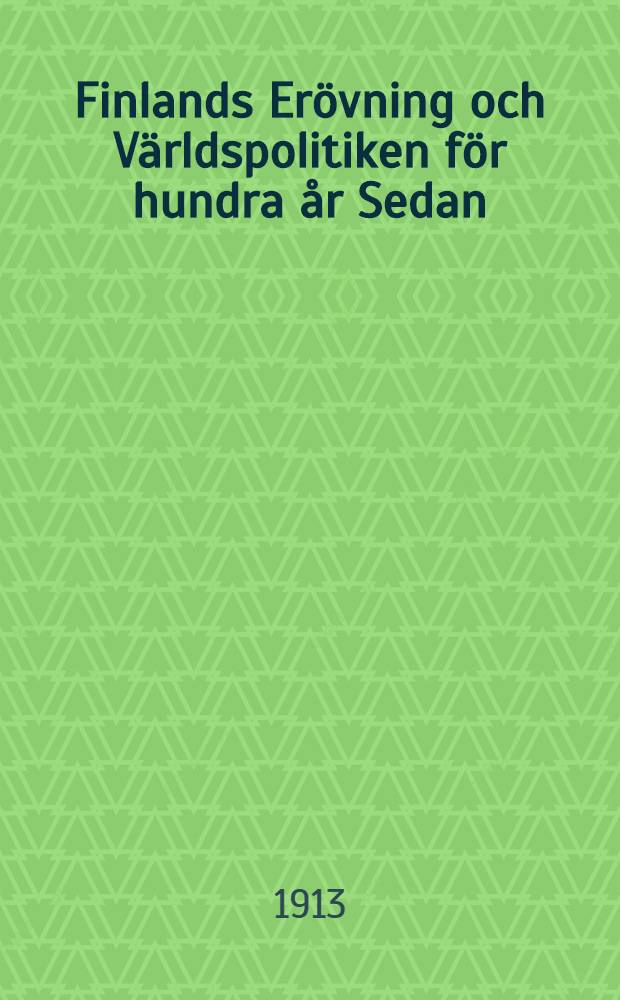 Finlands Erövning och Världspolitiken för hundra år Sedan