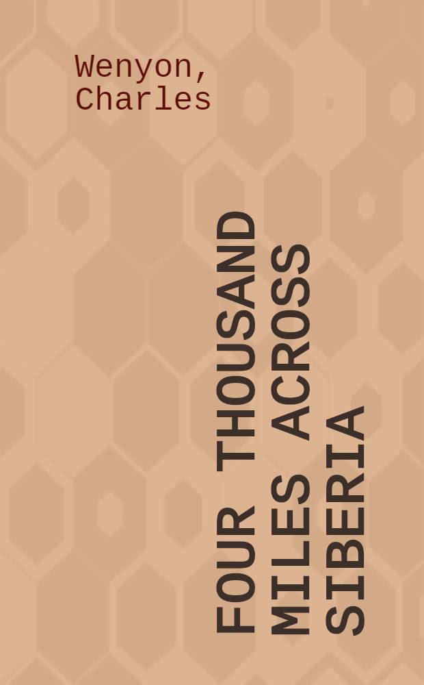 Four Thousand Miles Across Siberia : On the Great Post-Road