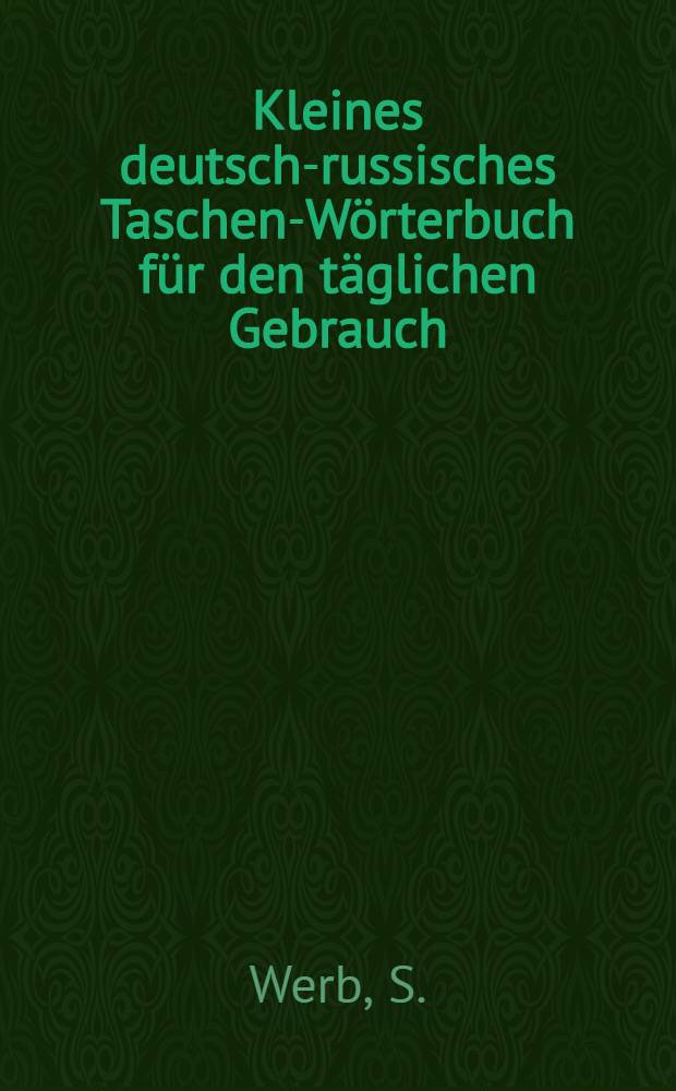 Kleines deutsch-russisches Taschen-Wörterbuch für den täglichen Gebrauch
