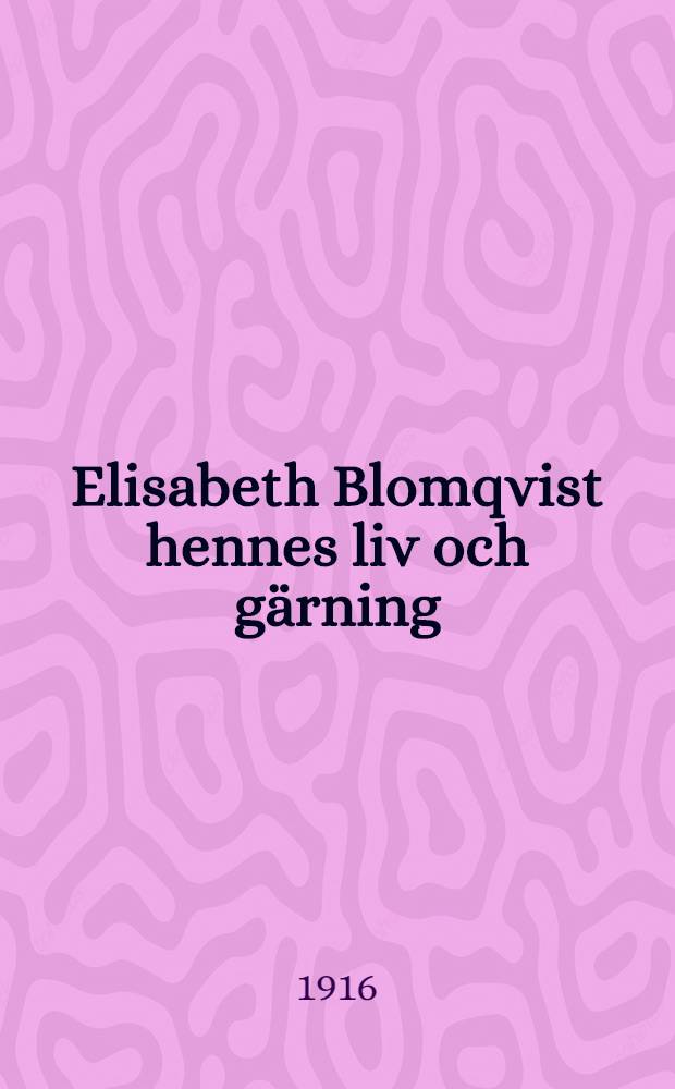 Elisabeth Blomqvist hennes liv och gärning