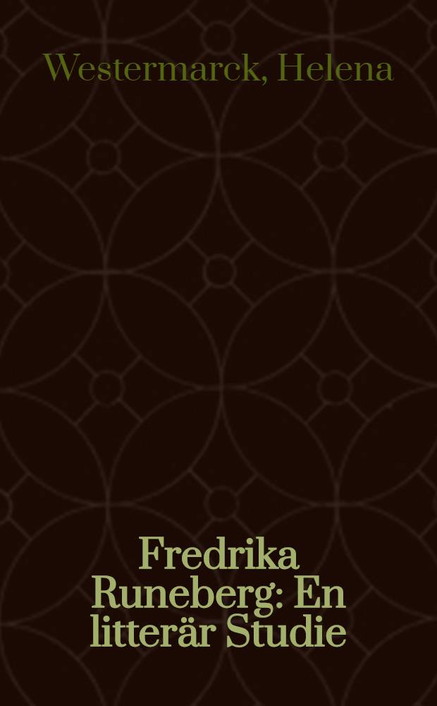Fredrika Runeberg : En litterär Studie