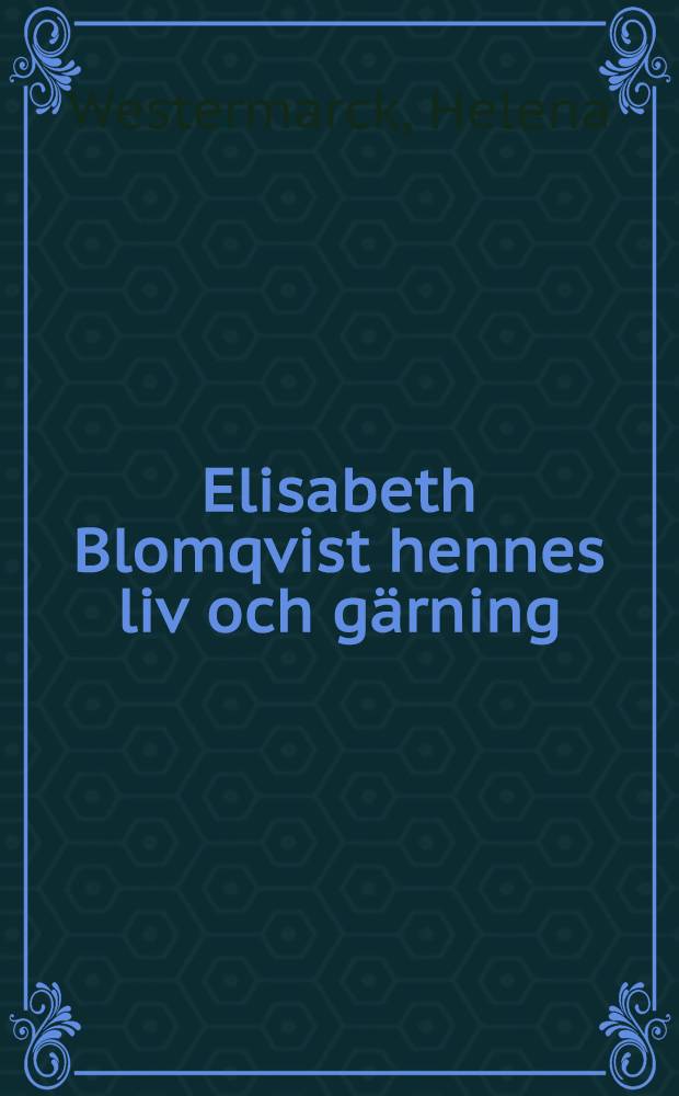 Elisabeth Blomqvist hennes liv och gärning