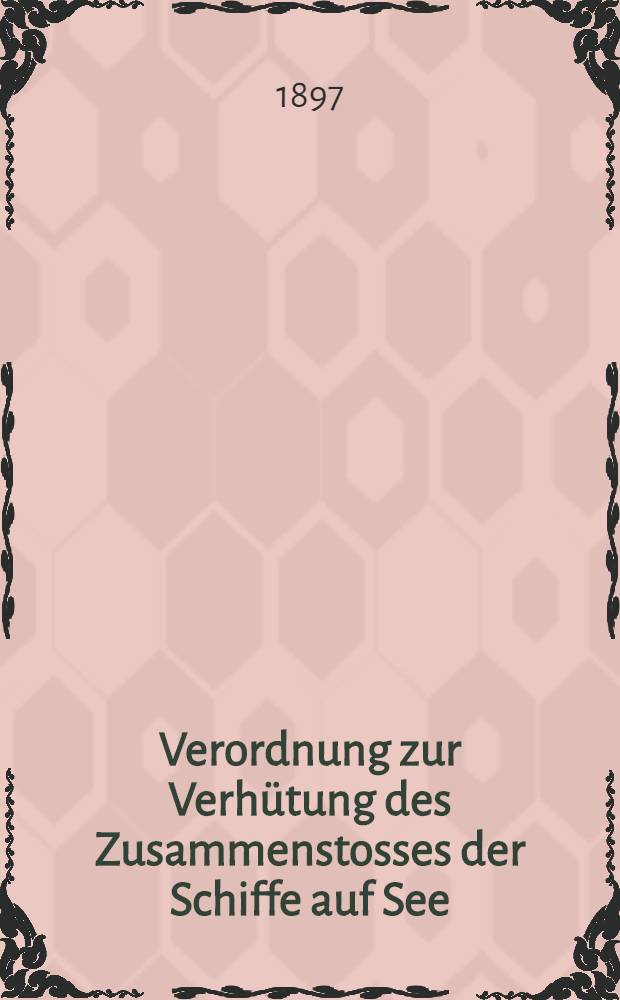 Verordnung zur Verhütung des Zusammenstosses der Schiffe auf See : Regulations