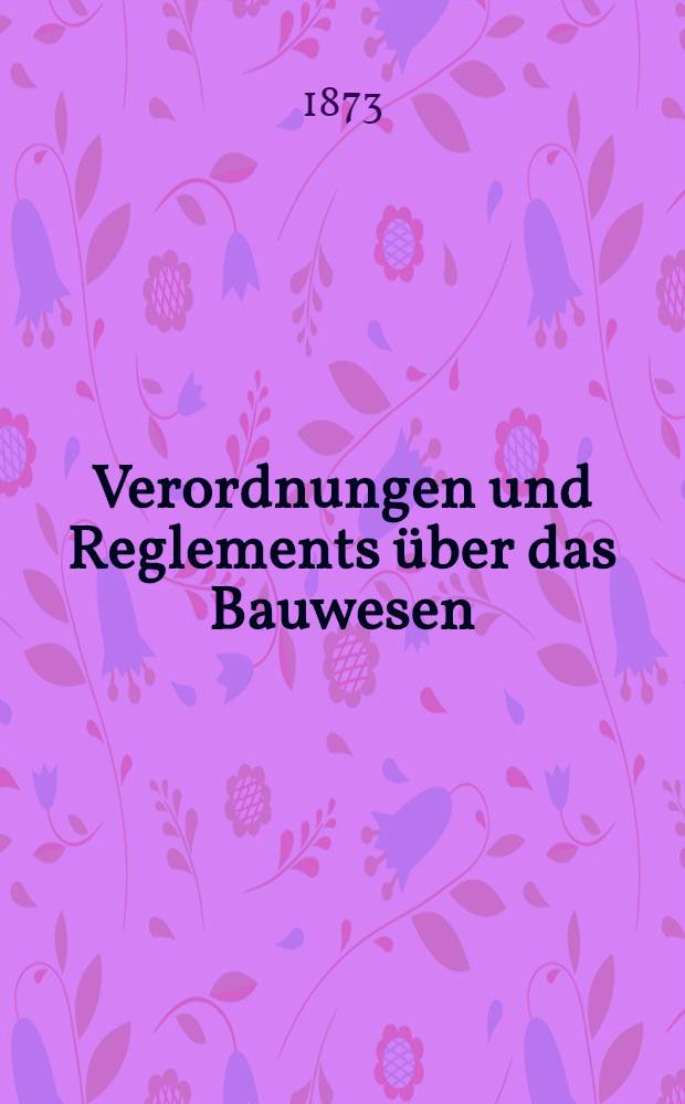 Verordnungen und Reglements über das Bauwesen