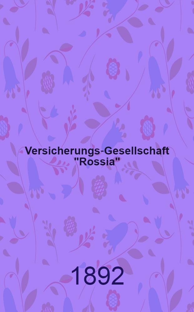 Versicherungs-Gesellschaft "Rossia" : Tarife der Lebens-Versicherung