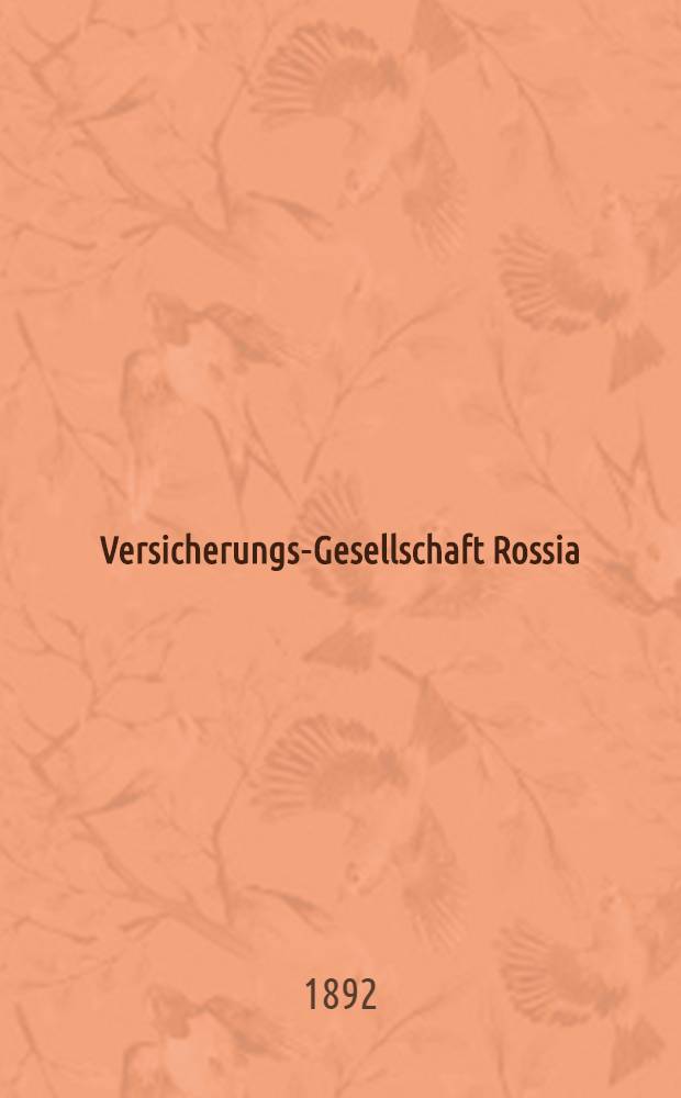 Versicherungs-Gesellschaft Rossia : Versicherung von Leibrenten