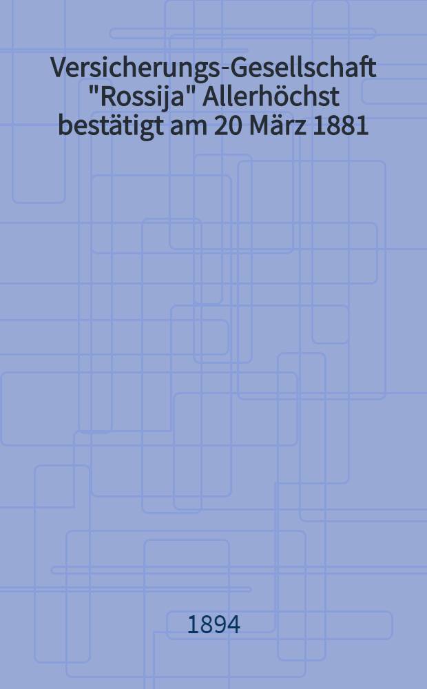 Versicherungs-Gesellschaft "Rossija" Allerhöchst bestätigt am 20 März 1881 : Collectiv-Unfallversicherung