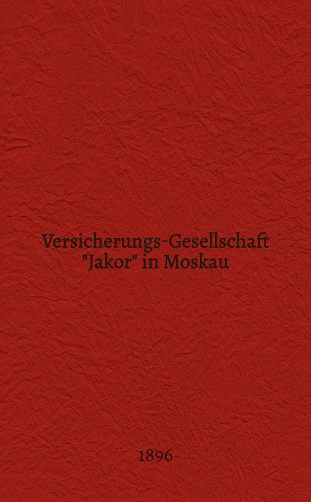 Versicherungs-Gesellschaft "Jakor" in Moskau : Prämien-Tarif für Collectiv-Versicherung gegen Unfall