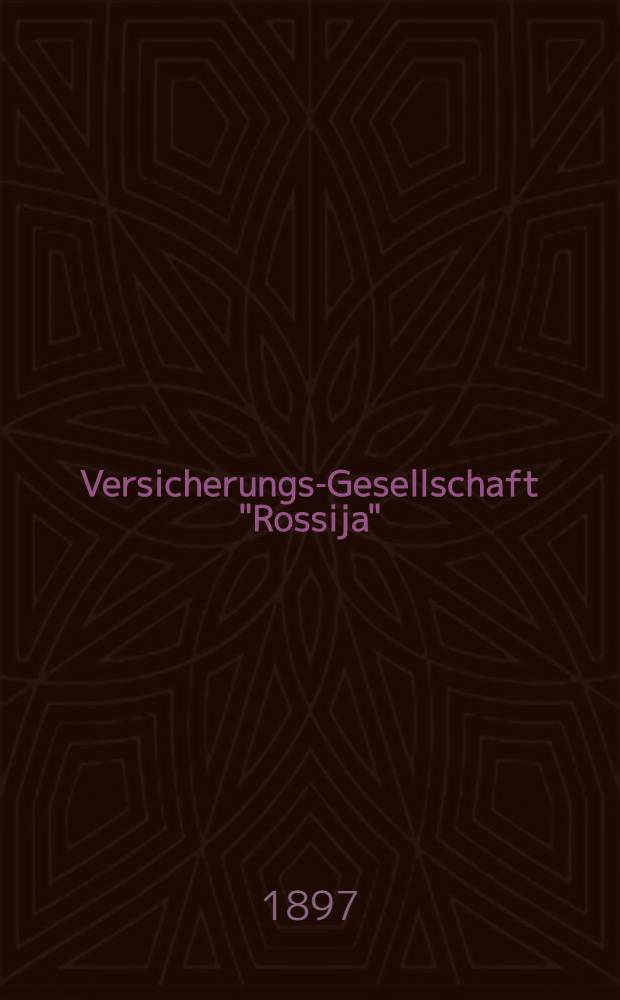 Versicherungs-Gesellschaft "Rossija" : Allerhöchst bestätigt den 20. März 1881 : Versicherung auf den Lebensfall