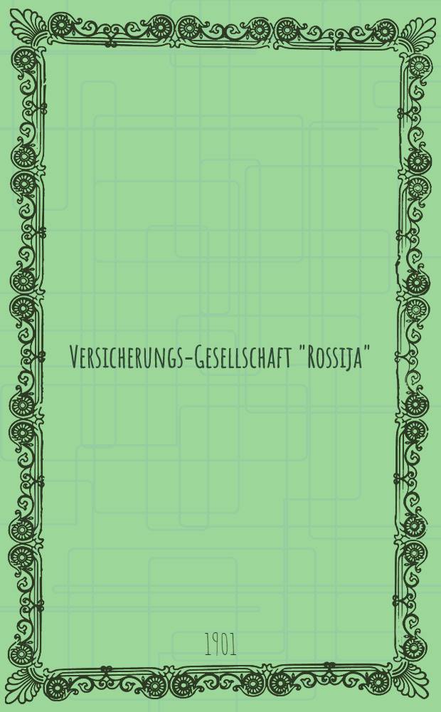 Versicherungs-Gesellschaft "Rossija" : Allgemeine Bedingungen f&uuml;r die Collectiv-Unfallversicherung