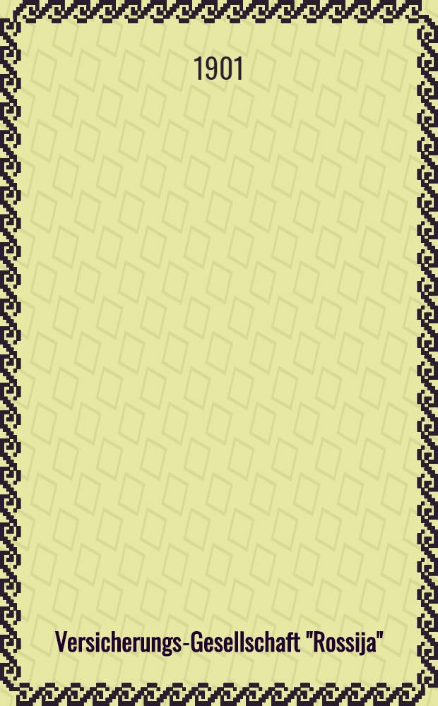 Versicherungs-Gesellschaft "Rossija" : Prämien-Tarif und Gefahrclassen-Eintheilung für die Einzel-Unfallversicherung