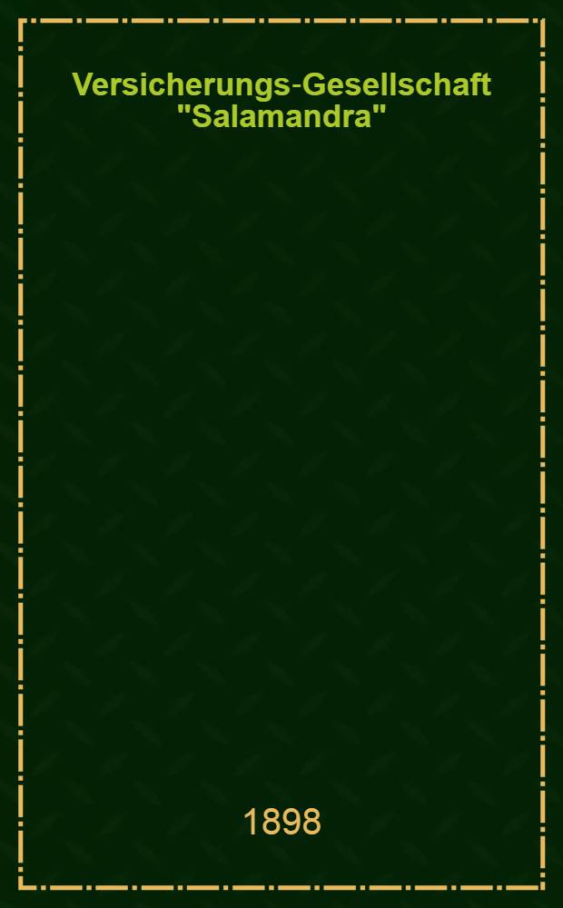 Versicherungs-Gesellschaft "Salamandra" : Allgemeine Bedingungen für die Einzel-Unfall-Versicherung