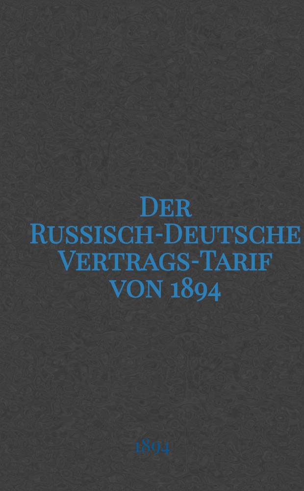 Der Russisch-Deutsche Vertrags-Tarif von 1894