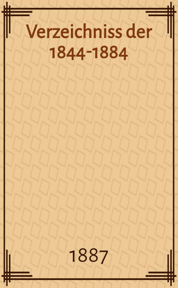 Verzeichniss der 1844-1884