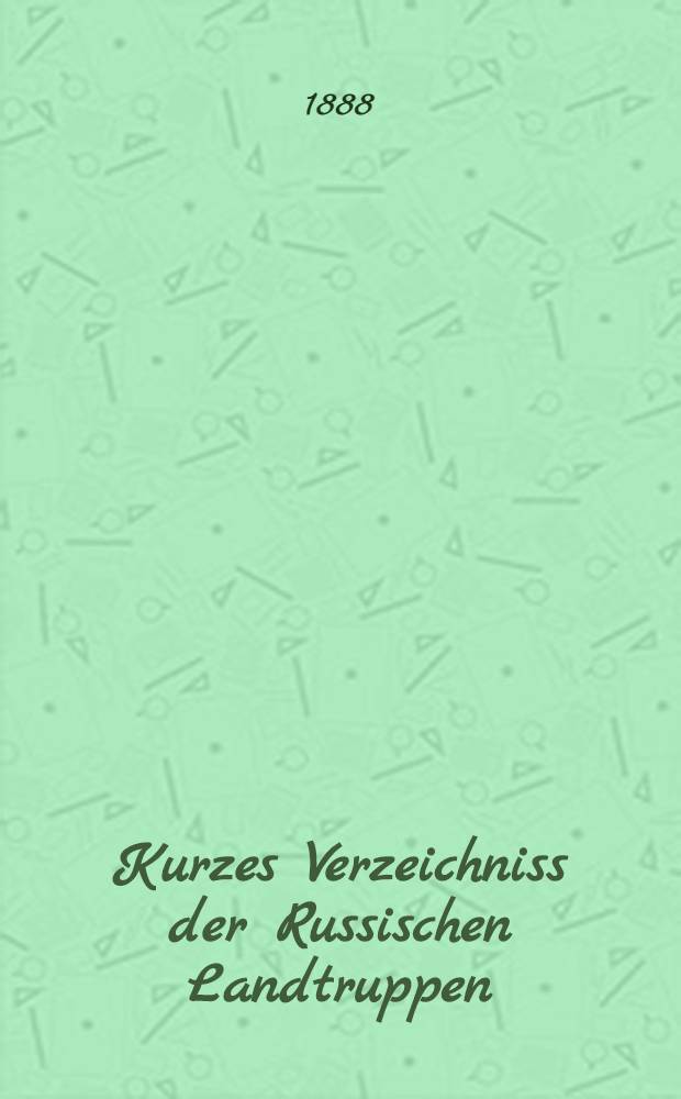 Kurzes Verzeichniss der Russischen Landtruppen