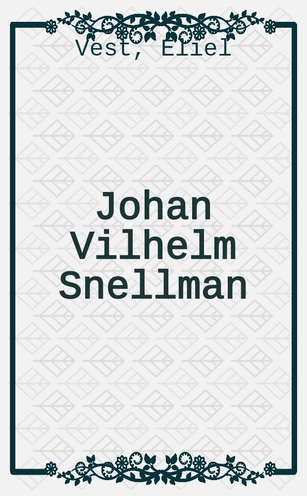 Johan Vilhelm Snellman : En biografisk Studie