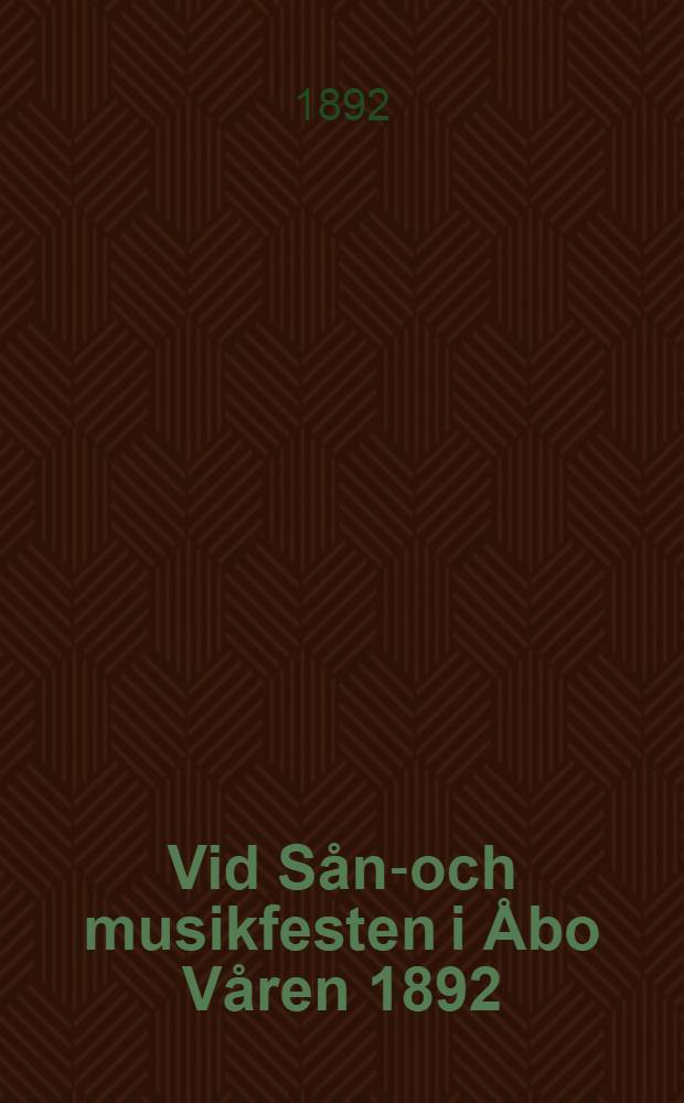 Vid Sång- och musikfesten i Åbo Våren 1892