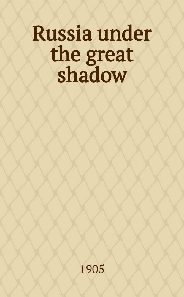 Russia under the great shadow