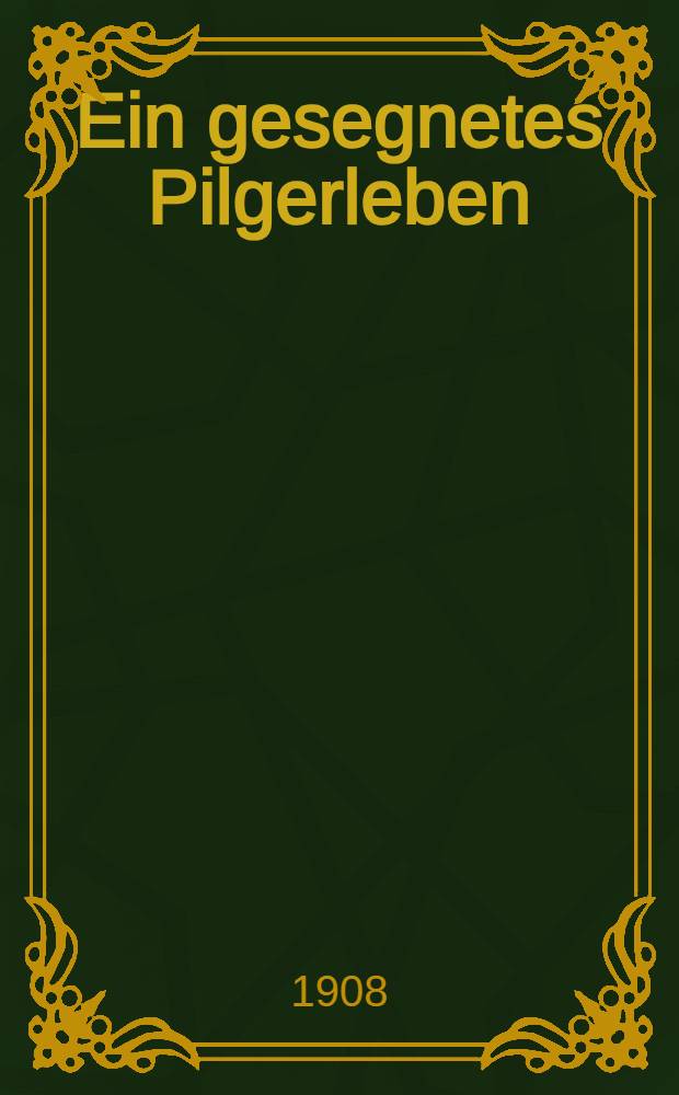 Ein gesegnetes Pilgerleben: Thomas Undritz, geb. den 6. Febr. 1833, heimgeg. den 8. Febr. 1907 : Ein Gedenkblatt