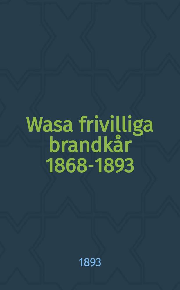 Wasa frivilliga brandkår 1868-1893