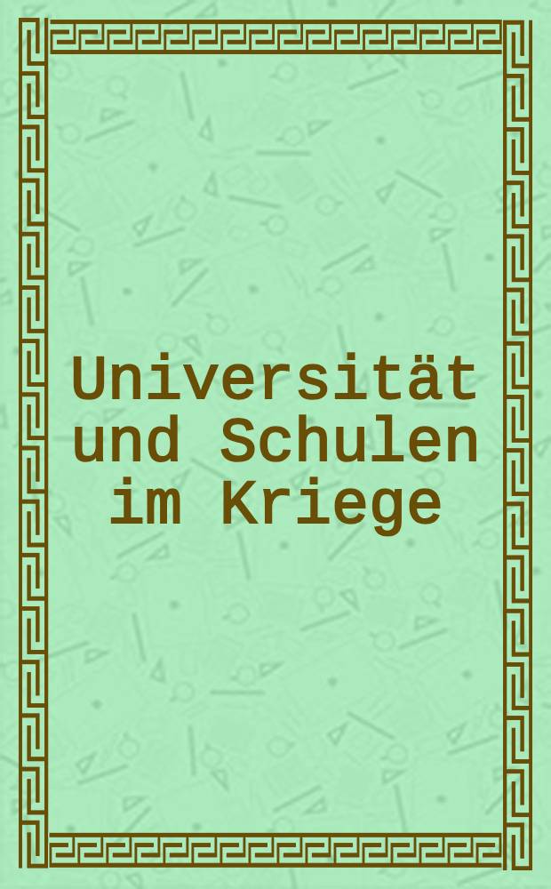 Universität und Schulen im Kriege