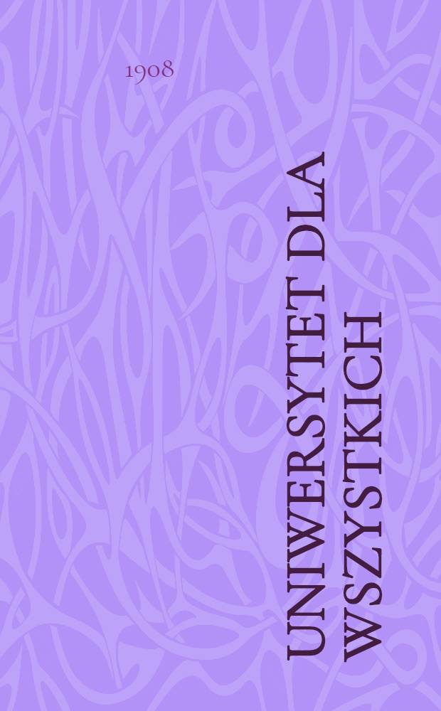 Uniwersytet dla wszystkich : Rok 1908/09