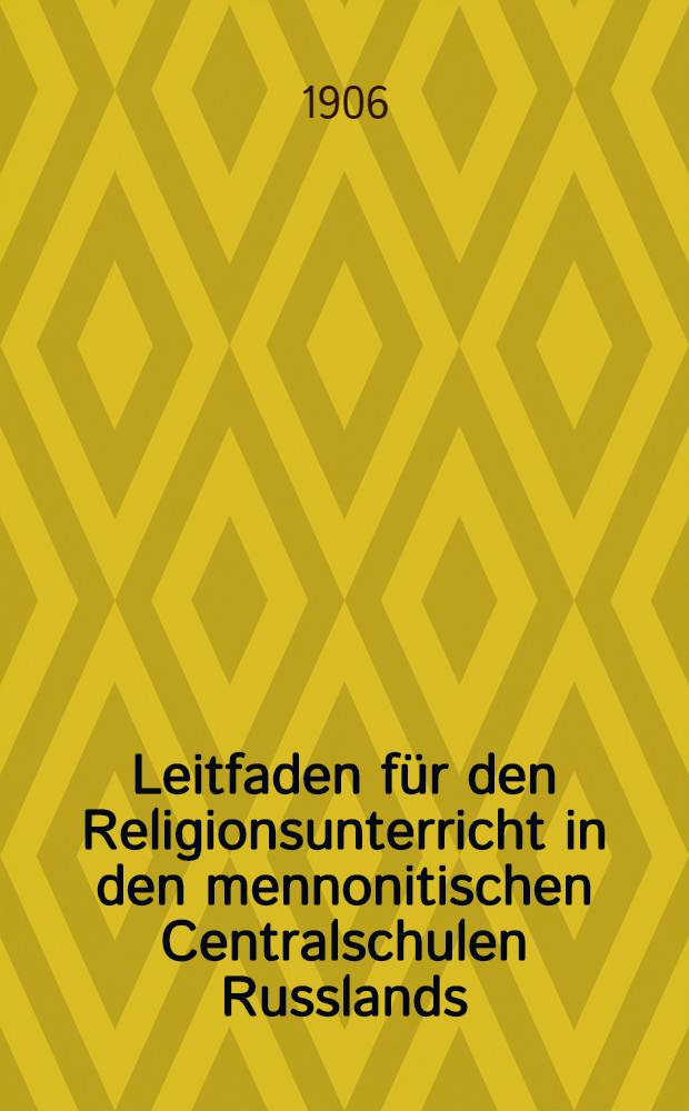 Leitfaden für den Religionsunterricht in den mennonitischen Centralschulen Russlands