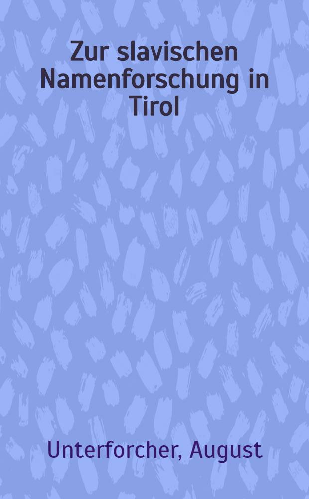Zur slavischen Namenforschung in Tirol
