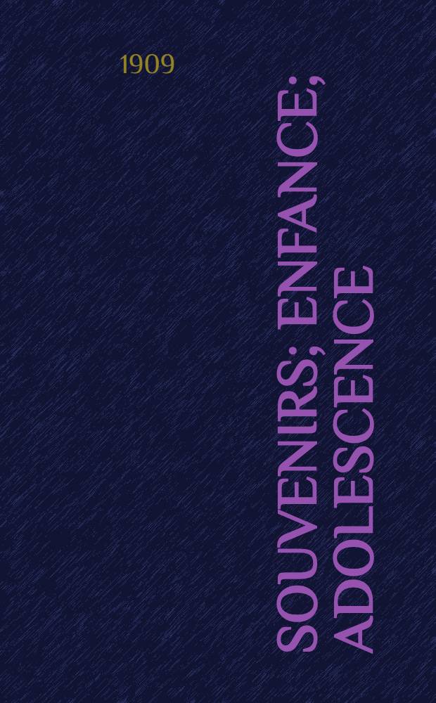 Souvenirs; Enfance; Adolescence; Jeunesse / Comte Léon Tolstoï; Ouvrage traduit du russe avec l'autorisation de l'auteur par Arvède Barine