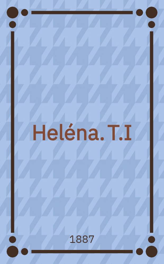 Heléna. T.I