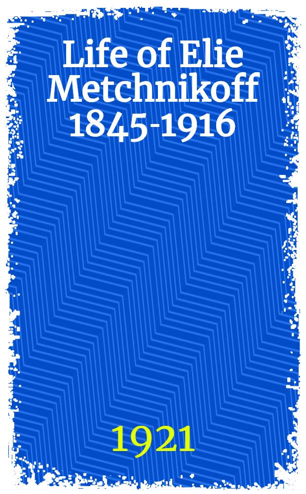 Life of Elie Metchnikoff 1845-1916