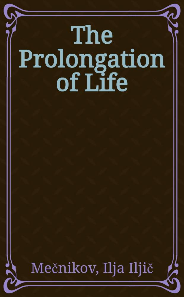 The Prolongation of Life : Optimistic studies
