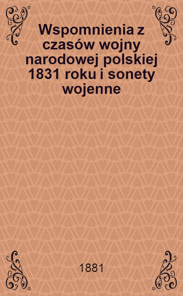 Wspomnienia z czasów wojny narodowej polskiej 1831 roku i sonety wojenne
