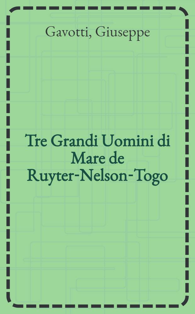 Tre Grandi Uomini di Mare de Ruyter-Nelson-Togo : Ammaestramenti morali : Ammaestramenti tattici