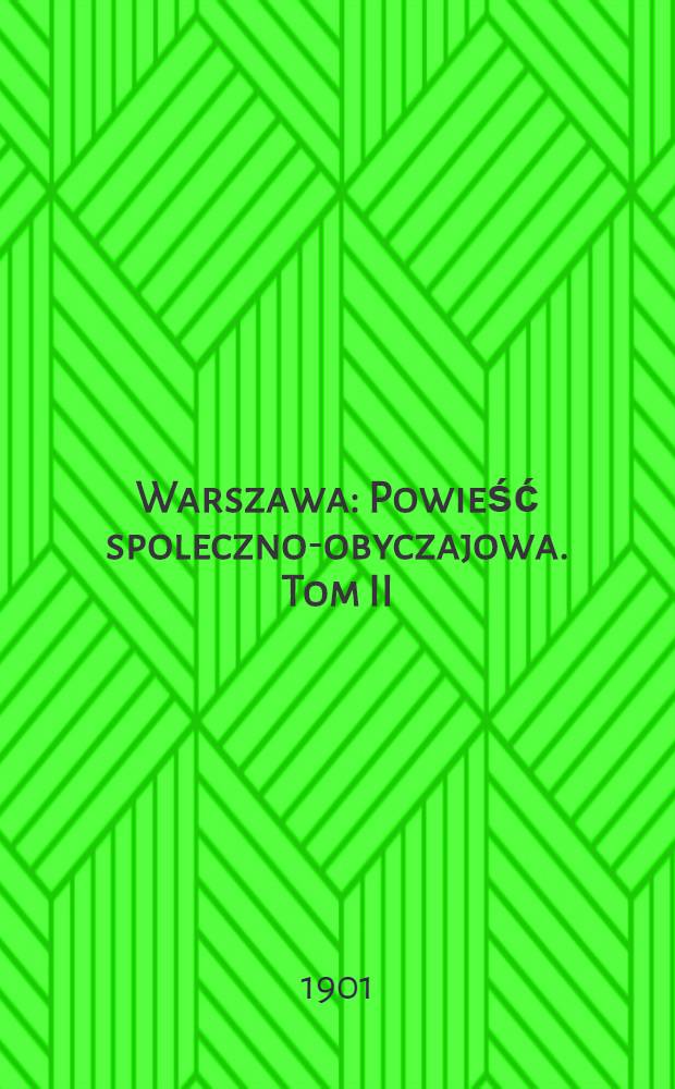 Warszawa : Powieść spoleczno-obyczajowa. Tom II